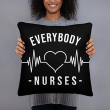 Load image into Gallery viewer, Nursing In The Six - EVERYBODY &#39;LOVES&#39; NURSE - Pillow - (AVAILABLE IN 3 SIZES)
