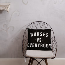 Load image into Gallery viewer, Nursing In The Six - NURSES VS. EVERYBODY - Pillow - (AVAILABLE IN 3 SIZES)

