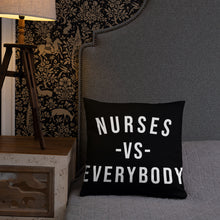 Load image into Gallery viewer, Nursing In The Six - NURSES VS. EVERYBODY - Pillow - (AVAILABLE IN 3 SIZES)
