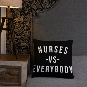 Nursing In The Six - NURSES VS. EVERYBODY - Pillow - (AVAILABLE IN 3 SIZES)