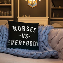 Load image into Gallery viewer, Nursing In The Six - NURSES VS. EVERYBODY - Pillow - (AVAILABLE IN 3 SIZES)
