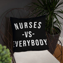 Load image into Gallery viewer, Nursing In The Six - NURSES VS. EVERYBODY - Pillow - (AVAILABLE IN 3 SIZES)
