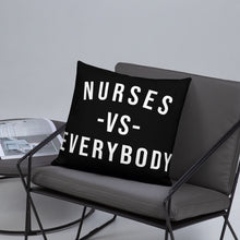 Load image into Gallery viewer, Nursing In The Six - NURSES VS. EVERYBODY - Pillow - (AVAILABLE IN 3 SIZES)
