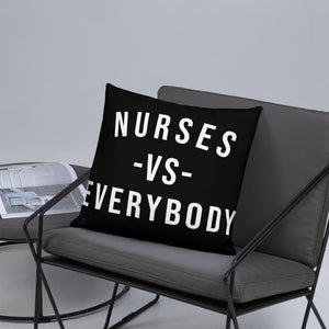 Nursing In The Six - NURSES VS. EVERYBODY - Pillow - (AVAILABLE IN 3 SIZES)