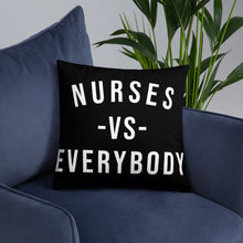 Load image into Gallery viewer, Nursing In The Six - NURSES VS. EVERYBODY - Pillow - (AVAILABLE IN 3 SIZES)
