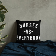 Load image into Gallery viewer, Nursing In The Six - NURSES VS. EVERYBODY - Pillow - (AVAILABLE IN 3 SIZES)
