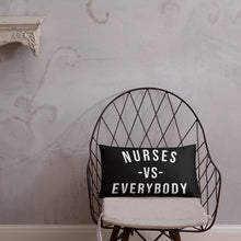 Load image into Gallery viewer, Nursing In The Six - NURSES VS. EVERYBODY - Pillow - (AVAILABLE IN 3 SIZES)
