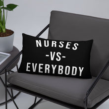 Load image into Gallery viewer, Nursing In The Six - NURSES VS. EVERYBODY - Pillow - (AVAILABLE IN 3 SIZES)
