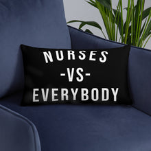Load image into Gallery viewer, Nursing In The Six - NURSES VS. EVERYBODY - Pillow - (AVAILABLE IN 3 SIZES)
