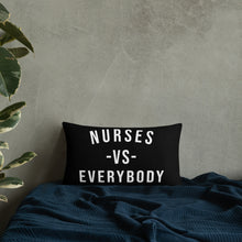 Load image into Gallery viewer, Nursing In The Six - NURSES VS. EVERYBODY - Pillow - (AVAILABLE IN 3 SIZES)
