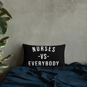 Nursing In The Six - NURSES VS. EVERYBODY - Pillow - (AVAILABLE IN 3 SIZES)