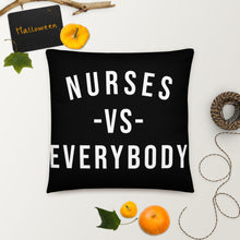 Load image into Gallery viewer, Nursing In The Six - NURSES VS. EVERYBODY - Pillow - (AVAILABLE IN 3 SIZES)
