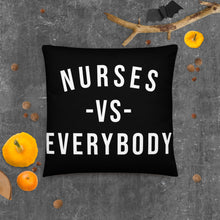 Load image into Gallery viewer, Nursing In The Six - NURSES VS. EVERYBODY - Pillow - (AVAILABLE IN 3 SIZES)
