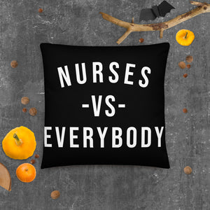 Nursing In The Six - NURSES VS. EVERYBODY - Pillow - (AVAILABLE IN 3 SIZES)