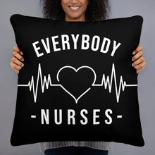 Load image into Gallery viewer, Nursing In The Six - EVERYBODY &#39;LOVES&#39; NURSE - Pillow - (AVAILABLE IN 3 SIZES)
