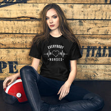 Load image into Gallery viewer, Nursing in the Six - EVERYBODY &#39;LOVES&#39; NURSES - Short-Sleeve Unisex T-Shirt - BLACK
