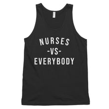 Load image into Gallery viewer, Nursing in the Six - NURSES VS. EVERYBODY - Unisex - Tank Top - BLACK
