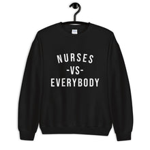 Load image into Gallery viewer, Nursing in the Six - NURSES VS. EVERYBODY - Unisex - Crew Neck Sweatshirt - BLACK
