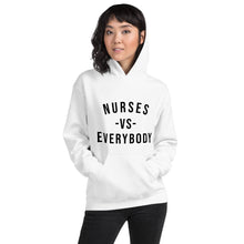 Load image into Gallery viewer, Nursing in the Six - NURSES VS. EVERYBODY - Unisex - Hoodie - WHITE
