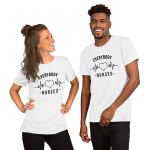 Nursing in the Six - EVERYBODY 'LOVES' NURSES - Short-Sleeve Unisex T-Shirt - WHITE