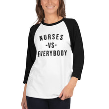 Load image into Gallery viewer, Nursing in the Six - NURSES VS. EVERYBODY - Unisex - 3/4 sleeve Varsity shirt - B/W
