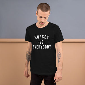 Nursing in the Six - NURSES VS. EVERYBODY - Short-Sleeve Unisex T-Shirt - BLACK
