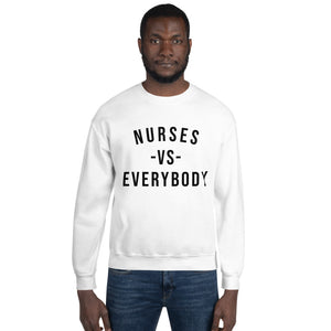 Nursing in the Six - NURSES VS. EVERYBODY - Unisex - Crew Neck Sweatshirt - WHITE