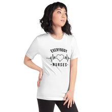 Load image into Gallery viewer, Nursing in the Six - EVERYBODY &#39;LOVES&#39; NURSES - Short-Sleeve Unisex T-Shirt - WHITE
