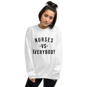 Nursing in the Six - NURSES VS. EVERYBODY - Unisex - Crew Neck Sweatshirt - WHITE