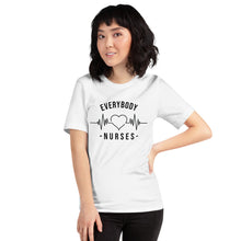 Load image into Gallery viewer, Nursing in the Six - EVERYBODY &#39;LOVES&#39; NURSES - Short-Sleeve Unisex T-Shirt - WHITE

