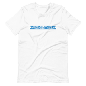 Nursing in the Six - 'SIX' STAR BANNER - Short-Sleeve - T-Shirt - Unisex - WHITE